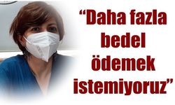 'Daha fazla bedel ödemek istemiyoruz'