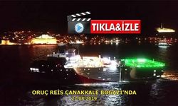 Çanakkale Boğazından böyle geçti (VİDEO)