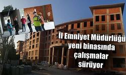 İl Emniyet Müdürlüğü yeni binasında çalışmalar sürüyor