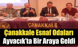 Çanakkale Esnaf Odaları Ayvacık’ta Bir Araya Geldi