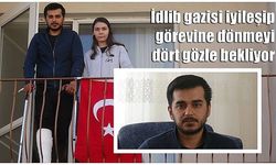 İdlib gazisi iyileşip görevine dönmeyi dört gözle bekliyor (VİDEO)