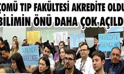 TIP FAKÜLTESİ AKREDİTE OLDU, BİLİMİN ÖNÜ DAHA ÇOK AÇILDI