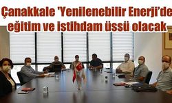 Çanakkale 'Yenilenebilir Enerji’de eğitim ve istihdam üssü olacak