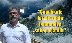 O fayın tetiklemesi durumunda Çanakkale’de tsunami oluşabileceğini söyledi!