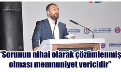 'Sorunun nihai olarak çözümlenmiş olması memnuniyet vericidir'