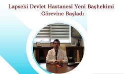 Lapseki Devlet Hastanesi Yeni Başhekimi Göreve Başladı