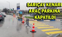 Sarıçay kenarı araç parkına kapatıldı!