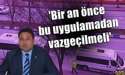 'Bir an önce bu uygulamadan vazgeçilmeli'