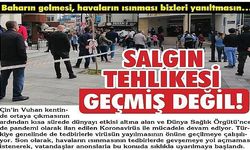 SALGIN TEHLİKESİ GEÇMİŞ DEĞİL!