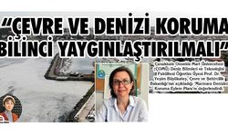 ÇOMÜ Deniz Bilimleri ve Teknolojisi Fakültesi Öğretim Üyesi Prof. Dr. Büyükateş; 'ÇEVRE VE DENİZİ KORUMA BİLİNCİ YAYGINLAŞTIRILMALI'