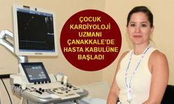 Çanakkale'de Çocuk Kardiyoloji Uzmanı  Göreve Başladı