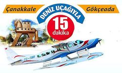 Çanakkale’den Gökçeada’ya deniz uçağı seferleri