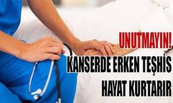  'Kanserde erken teşhis hayat kurtarır'