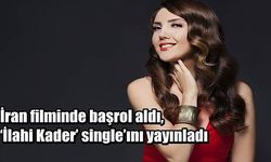 İran filminde başrol aldı, ‘İlahi Kader’ single’ını yayınladı
