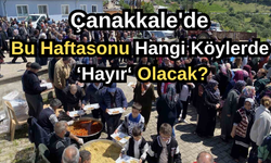 Çanakkale'de bu haftasonu hangi köylerde 'hayır' olacak?