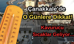 Çanakkale'de o günlere dikkat!