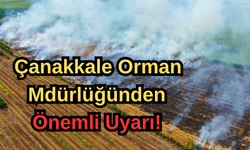 Çanakkale Tarım Orman Müdürlüğünden önemli uyarı!