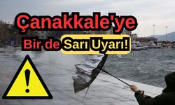 Çanakkale'ye bir de sarı uyarı!