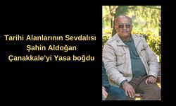 Tarihi Alanlarının Sevdalısı Şahin Aldoğan, Çanakkale’yi yasa boğdu