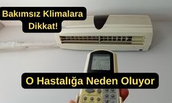 Bakımsız klimalara dikkat! O hastalığa neden oluyor