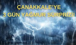 Çanakkale'ye 3 gün yağmur sürprizi