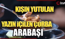 Kışın Yutulan Yazın İçilen Çorba: Arabaşı (TIKLA İZLE)