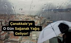 Çanakkale’ye o gün için sağanak yağış uyarısı!