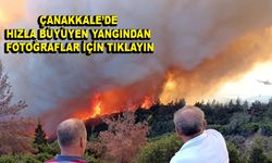 Çanakkale’de hızla büyüyen yangından fotoğraflar için tıklayın