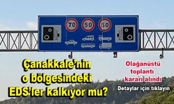 Çanakkale’nin o bölgesindeki EDS’ler kalkıyor mu?