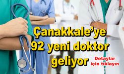 Çanakkale’ye 92 yeni doktor geliyor