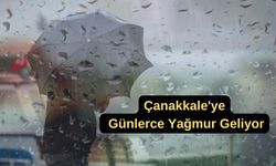 Çanakkale'ye günlerce yağmur geliyor