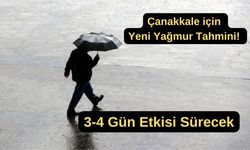 Çanakkale için yeni yağmur tahmini! 3-4 gün sürecek