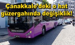 Çanakkale’deki o hat güzergahında değişiklik!