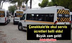 Çanakkale’de okul servis ücretleri belli oldu! Büyük zam geldi