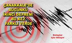 Çanakkale’de bugünkü ikinci deprem! Bu kez farklı yerde