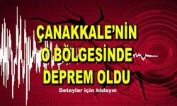 Çanakkale’nin o bölgesinde deprem oldu