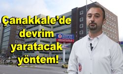 Çanakkale’de devrim yaratacak yöntem!