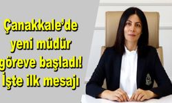 Çanakkale’de yeni müdür göreve başladı! İşte ilk mesajı