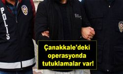 Çanakkale'deki operasyonda tutuklamalar var!