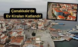 Çanakkale'de ev kiraları katlandı!