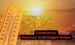 Çanakkale'ye kavurucu sıcak dalgası geliyor