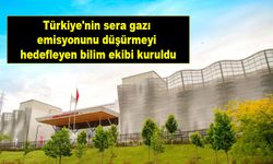 Türkiye'nin sera gazı emisyonunu düşürmeyi hedefleyen bilim ekibi kuruldu