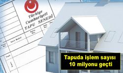 Tapuda işlem sayısı 10 milyonu geçti