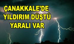 Çanakkale’de yıldırım düştü! Yaralı var