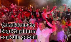 Çanakkale’de Beşiktaşlıların coşkulu gecesi