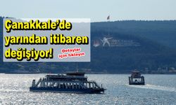 Çanakkale’de yarından itibaren değişiyor!