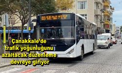 Çanakkale’de trafik yoğunluğunu azaltacak düzenleme