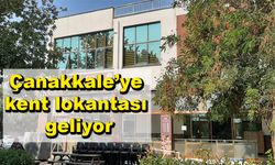 Çanakkale’ye kent lokantası geliyor