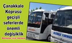 Çanakkale Köprüsü geçişli seferlerde önemli değişiklik