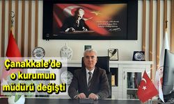 Çanakkale’de o kurumun müdürü değişti